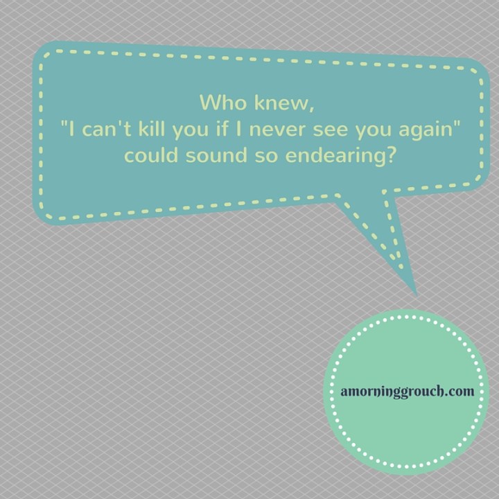 I miss you, pal (In mom-speak)